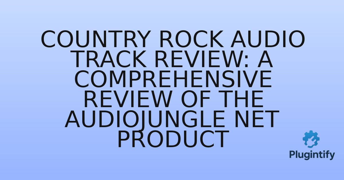 You are currently viewing Country Rock Audio Track Review: A Comprehensive Review of the AudioJungle Net Product