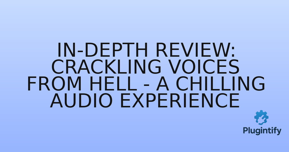 You are currently viewing In-Depth Review: Crackling Voices From Hell – A Chilling Audio Experience