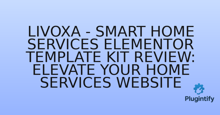 Read more about the article LivoXa – Smart Home Services Elementor Template Kit Review: Elevate Your Home Services Website