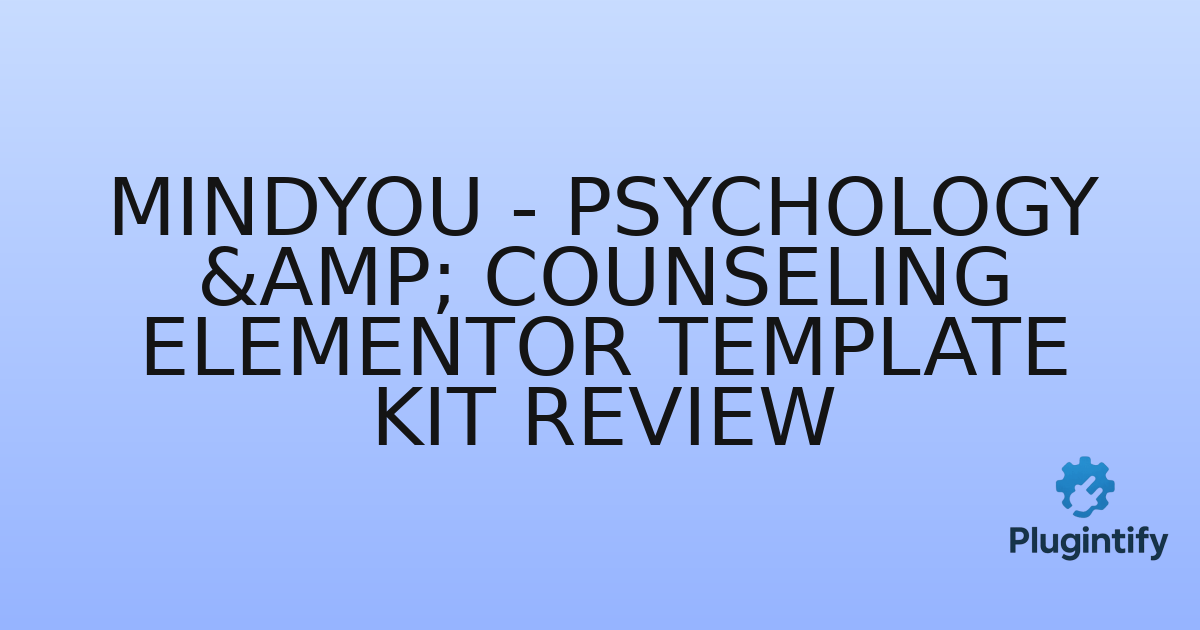 You are currently viewing Mindyou – Psychology & Counseling Elementor Template Kit Review
