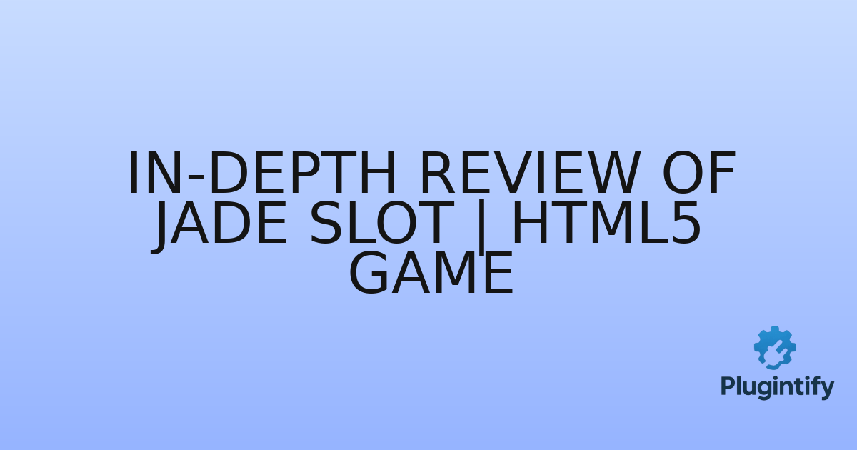 You are currently viewing In-Depth Review of Jade Slot | HTML5 Game