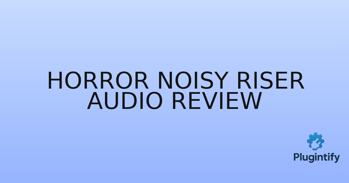 You are currently viewing Horror Noisy Riser Audio Review