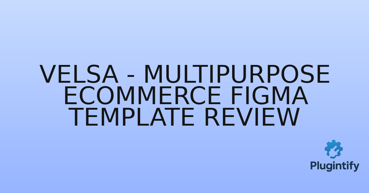 You are currently viewing Velsa – Multipurpose eCommerce Figma Template Review