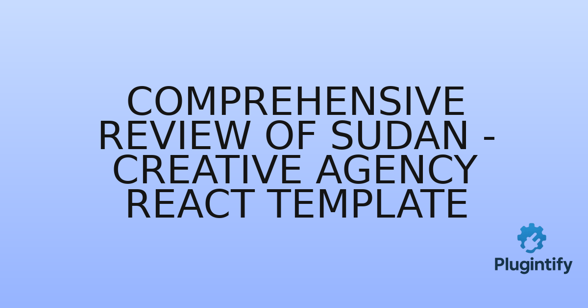 You are currently viewing Comprehensive Review of Sudan – Creative Agency React Template