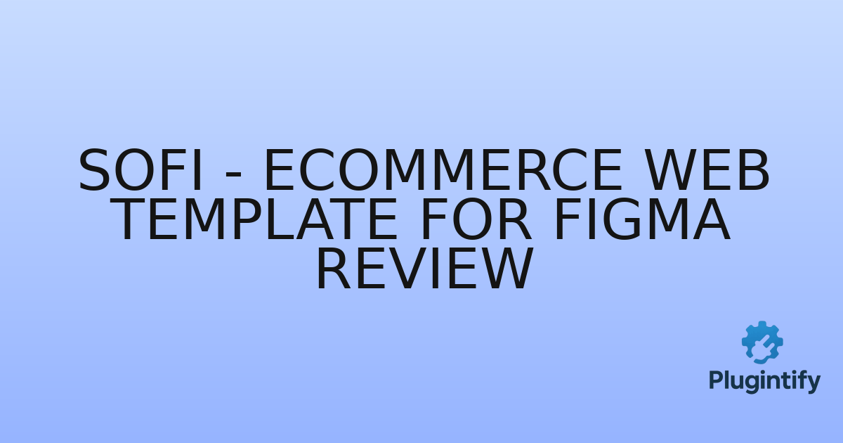 You are currently viewing Sofi – eCommerce Web Template For Figma Review