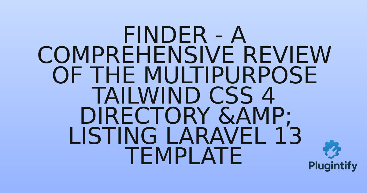 You are currently viewing Finder – A Comprehensive Review of the Multipurpose Tailwind CSS 4 Directory & Listing Laravel 13 Template