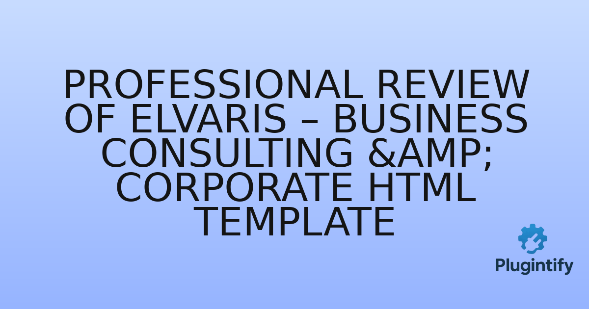 You are currently viewing Professional Review of Elvaris – Business Consulting & Corporate HTML Template
