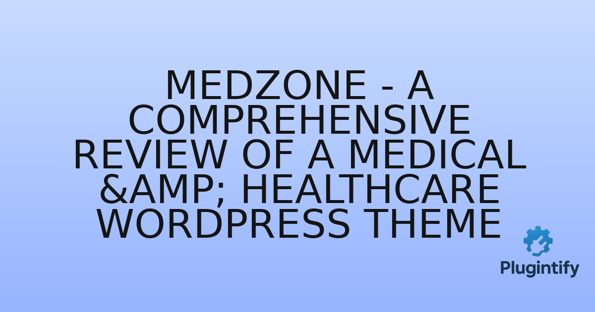 You are currently viewing Medzone – A Comprehensive Review of a Medical & Healthcare WordPress Theme