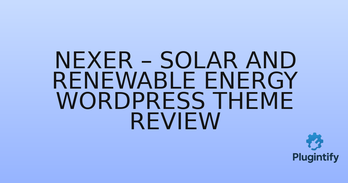 You are currently viewing Nexer – Solar And Renewable Energy WordPress Theme Review
