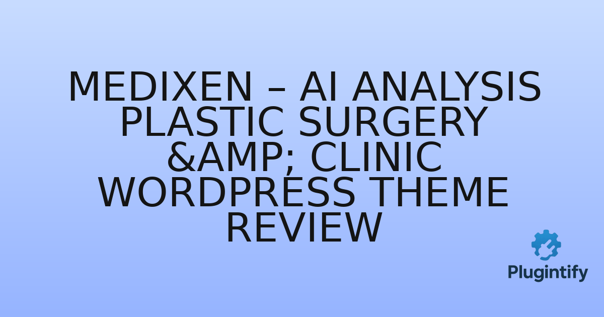You are currently viewing Medixen – AI Analysis Plastic Surgery & Clinic WordPress Theme Review