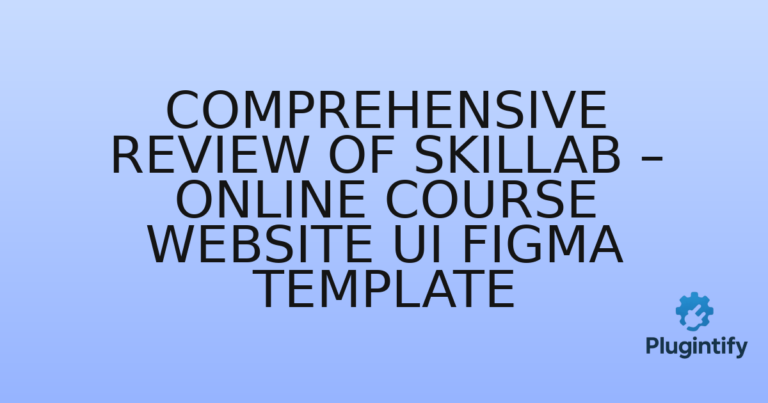 Read more about the article Comprehensive Review of Skillab – Online Course Website UI Figma Template