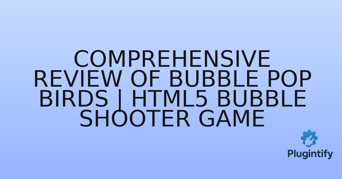 You are currently viewing Comprehensive Review of Bubble Pop Birds | HTML5 Bubble Shooter Game