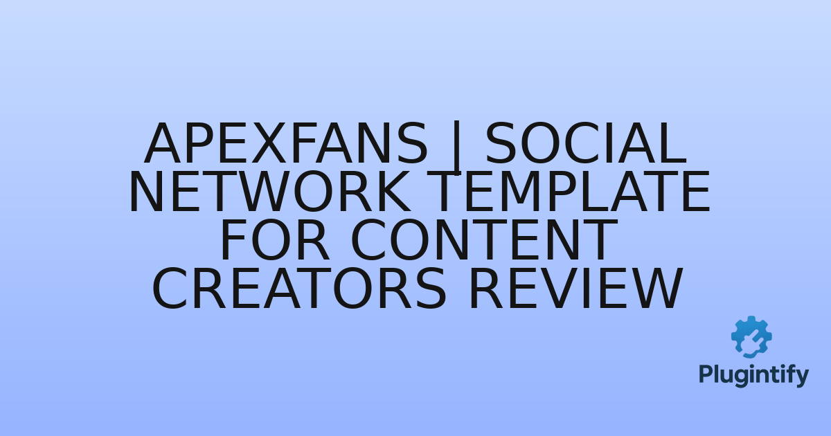 You are currently viewing ApexFans | Social Network Template for Content Creators Review