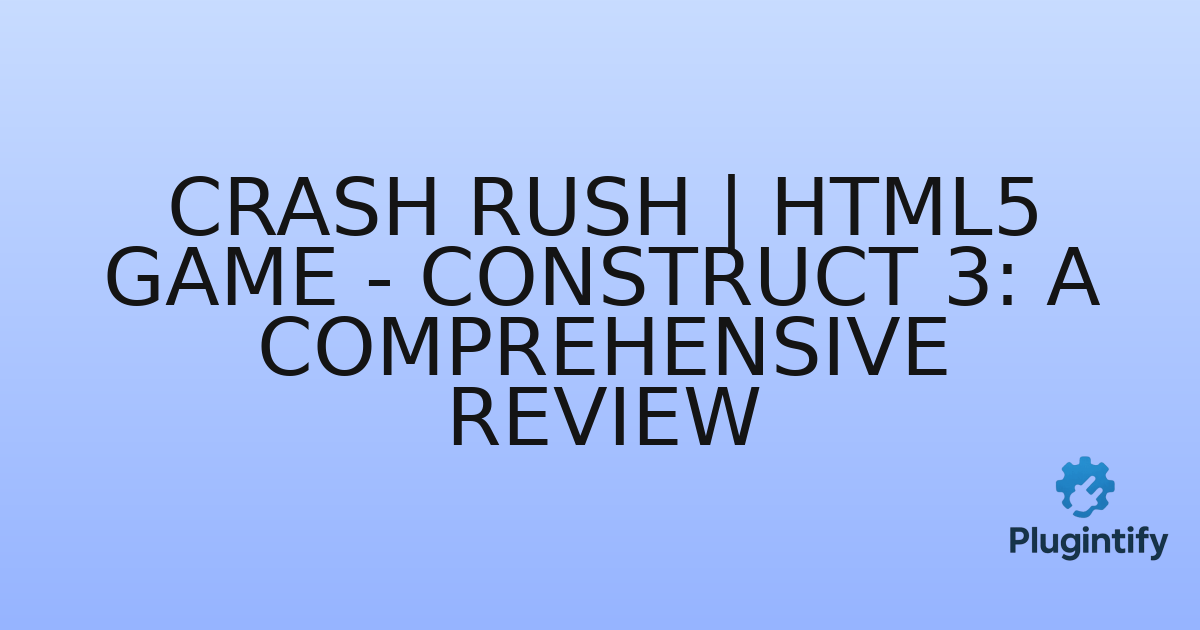 You are currently viewing Crash Rush | HTML5 Game – Construct 3: A Comprehensive Review