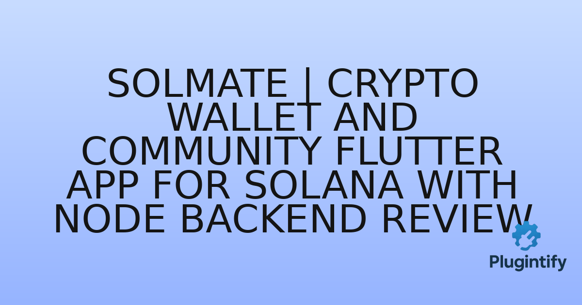 You are currently viewing SolMate | Crypto Wallet and Community Flutter App for Solana With Node Backend Review