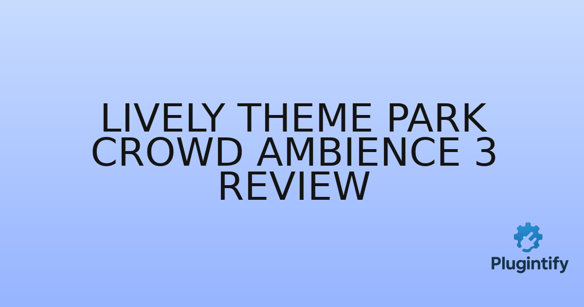 You are currently viewing Lively Theme Park Crowd Ambience 3 Review