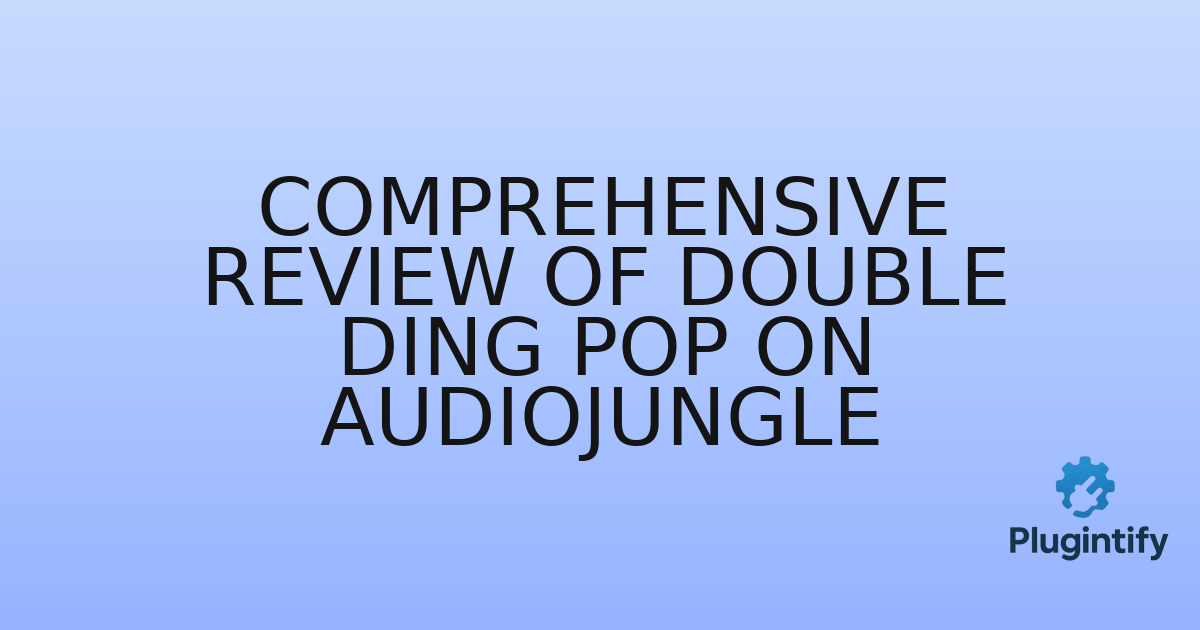 You are currently viewing Comprehensive Review of Double Ding Pop on AudioJungle