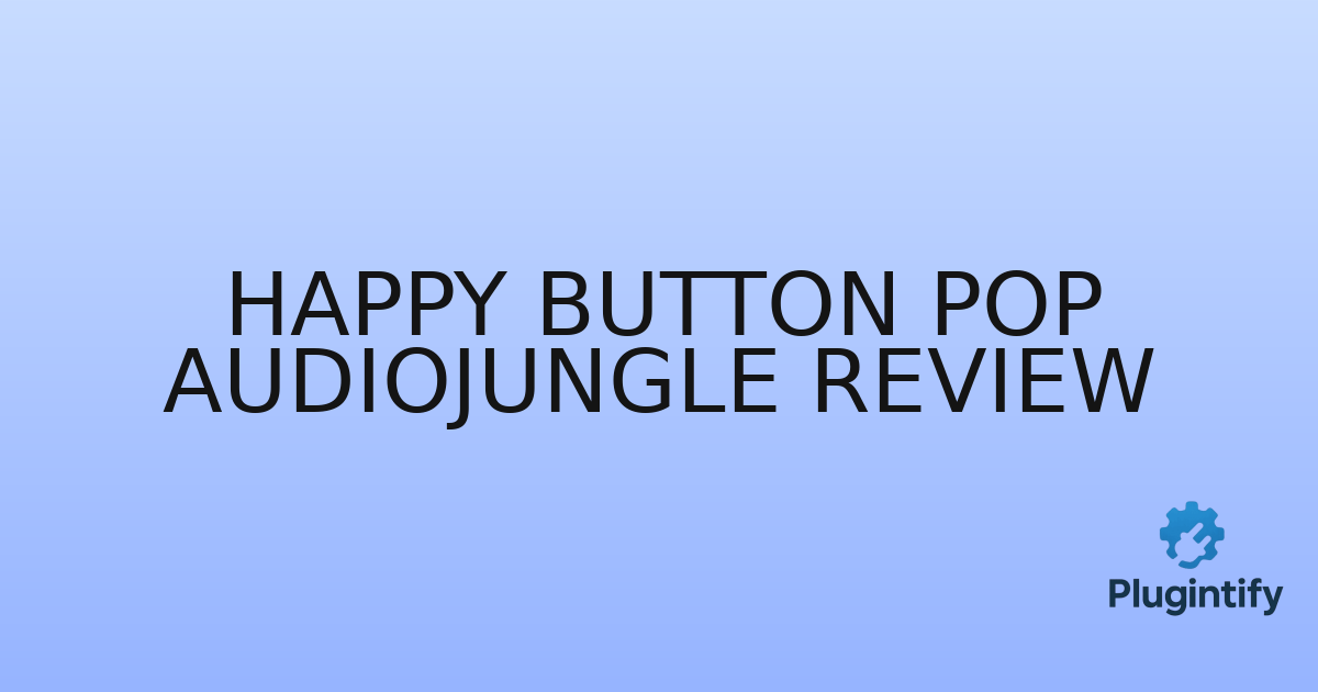 You are currently viewing Happy Button Pop AudioJungle Review