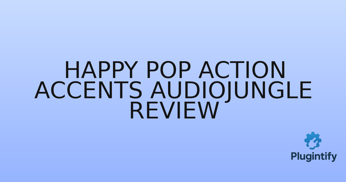 You are currently viewing Happy Pop Action Accents AudioJungle Review