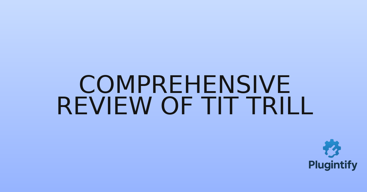 You are currently viewing Comprehensive Review of Tit Trill