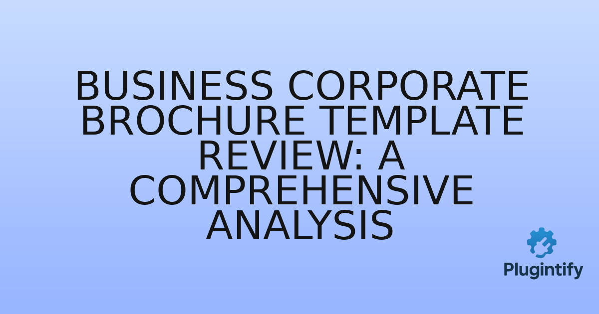 You are currently viewing Business Corporate Brochure Template Review: A Comprehensive Analysis