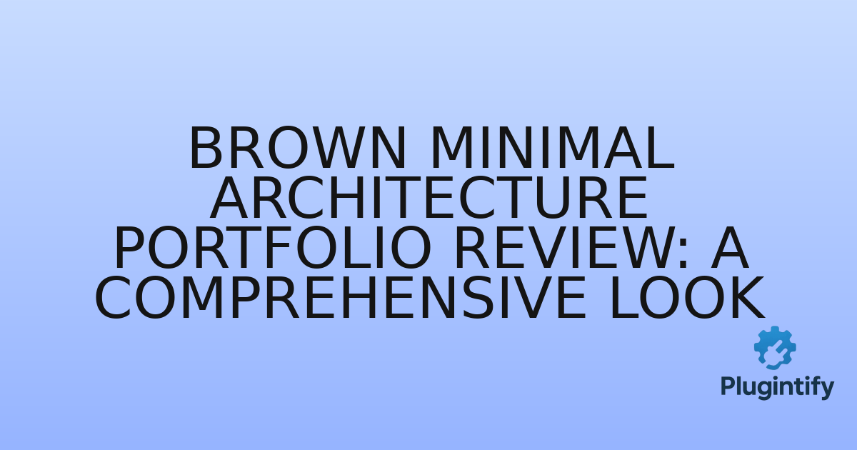 You are currently viewing Brown Minimal Architecture Portfolio Review: A Comprehensive Look