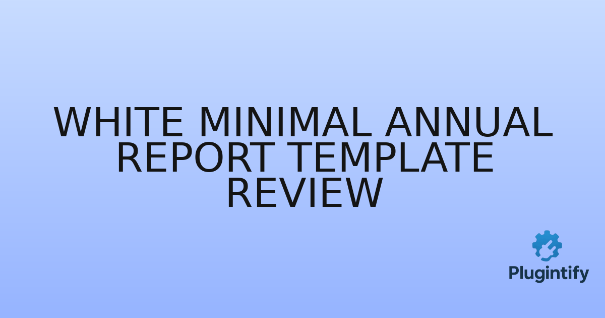 You are currently viewing White Minimal Annual Report Template Review