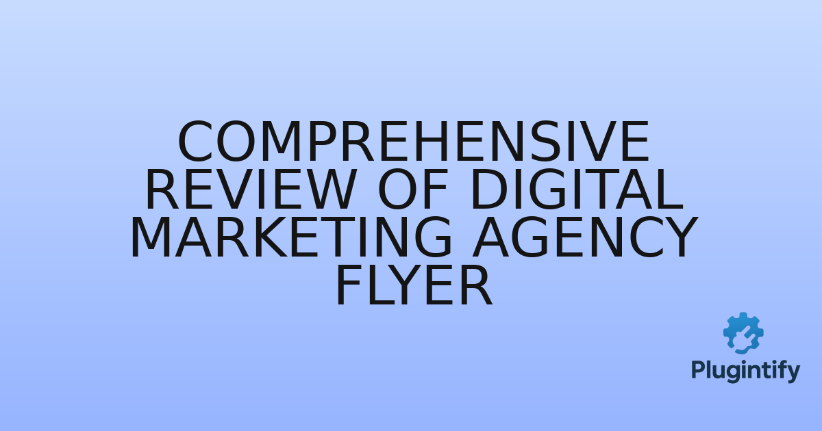 You are currently viewing Comprehensive Review of Digital Marketing Agency Flyer