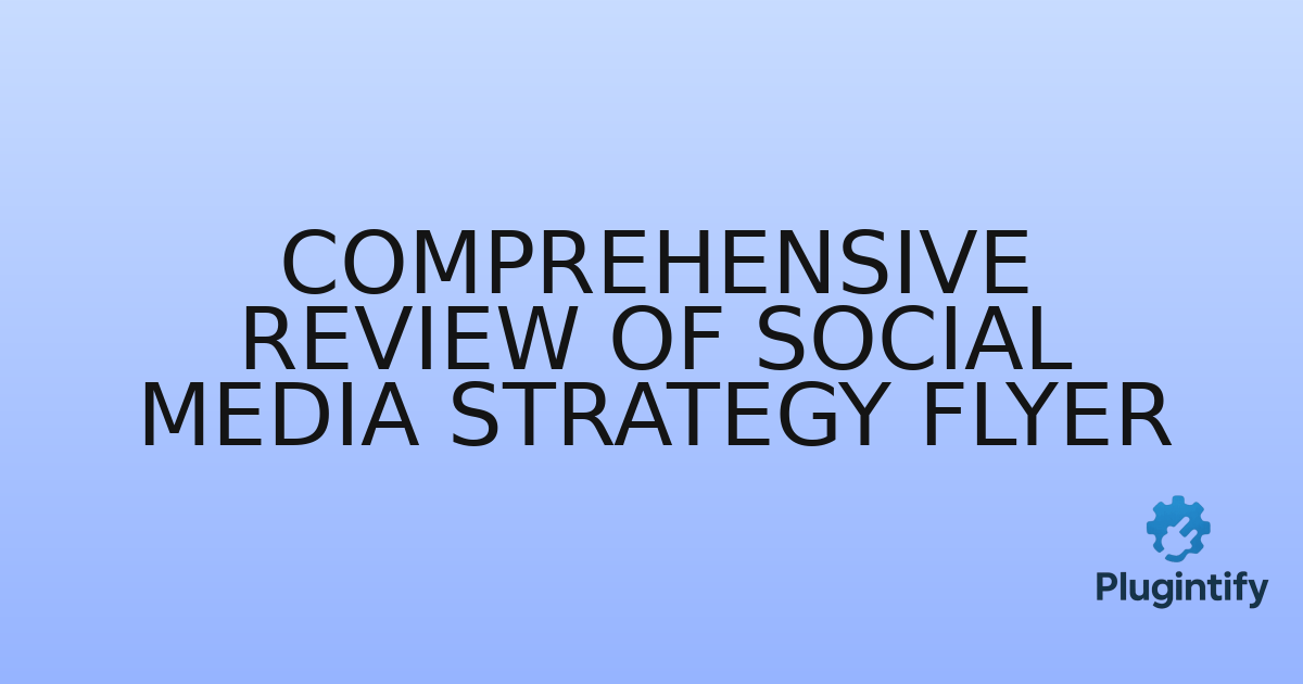 You are currently viewing Comprehensive Review of Social Media Strategy Flyer