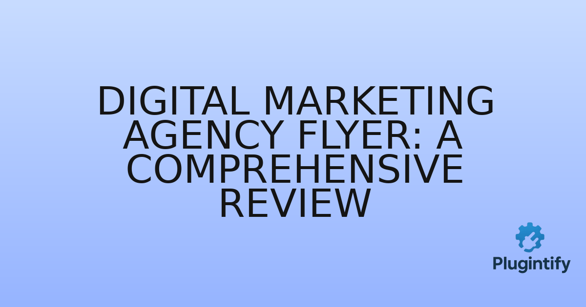 You are currently viewing Digital Marketing Agency Flyer: A Comprehensive Review