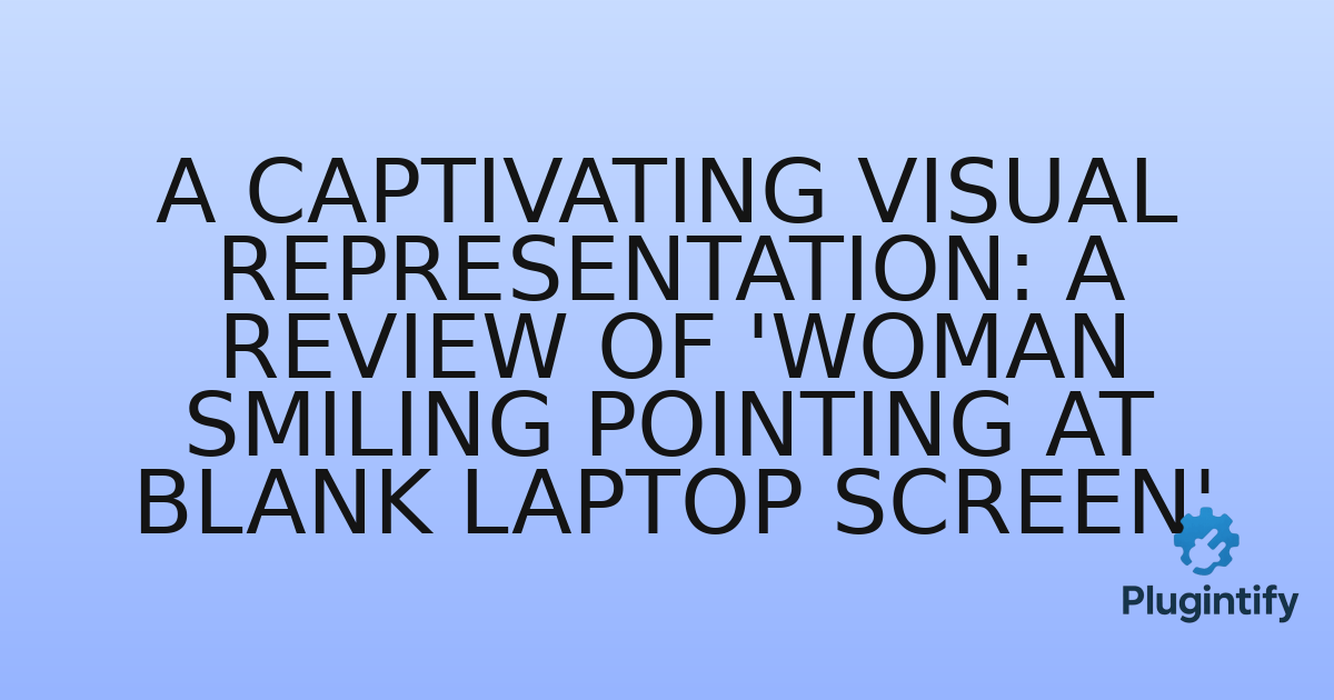You are currently viewing A Captivating Visual Representation: A Review of ‘Woman Smiling Pointing at Blank Laptop Screen’