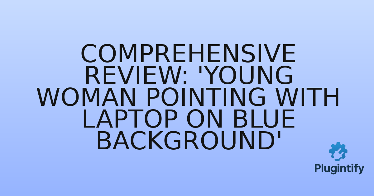You are currently viewing Comprehensive Review: ‘Young woman pointing with laptop on blue background’