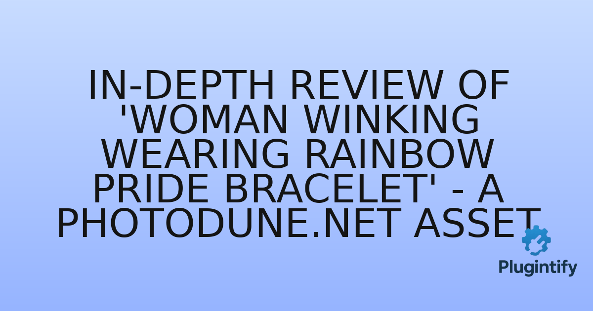 You are currently viewing In-Depth Review of ‘Woman winking wearing rainbow pride bracelet’ – A Photodune.net Asset