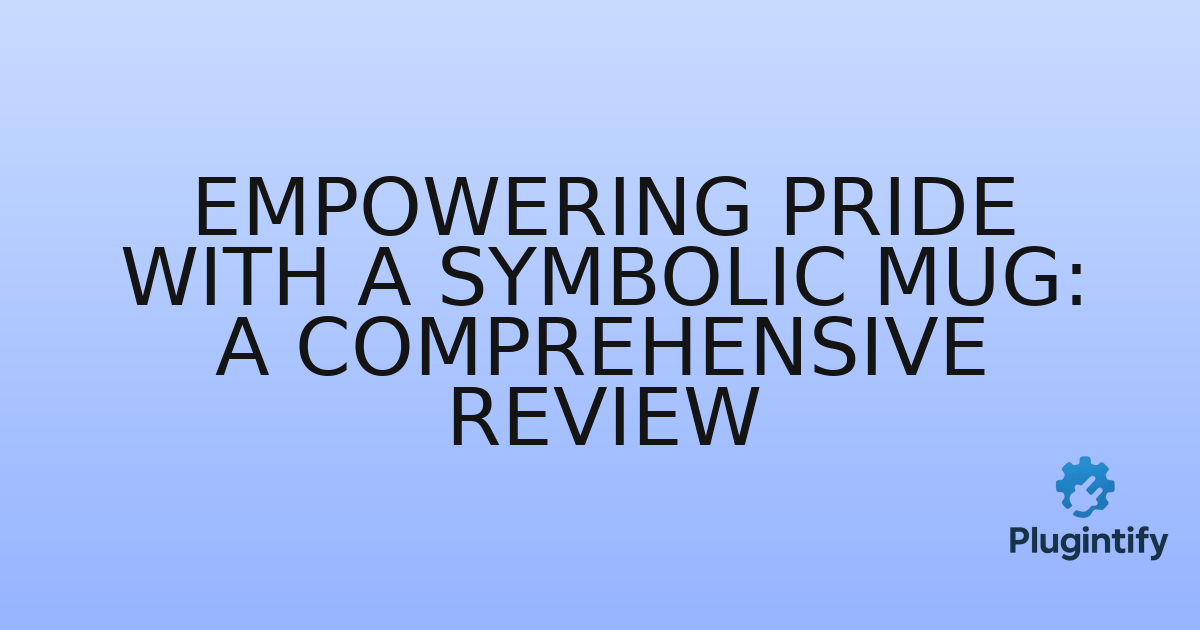 You are currently viewing Empowering Pride with a Symbolic Mug: A Comprehensive Review