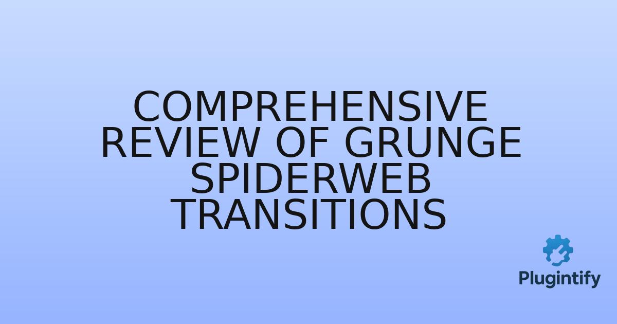 You are currently viewing Comprehensive Review of Grunge Spiderweb Transitions