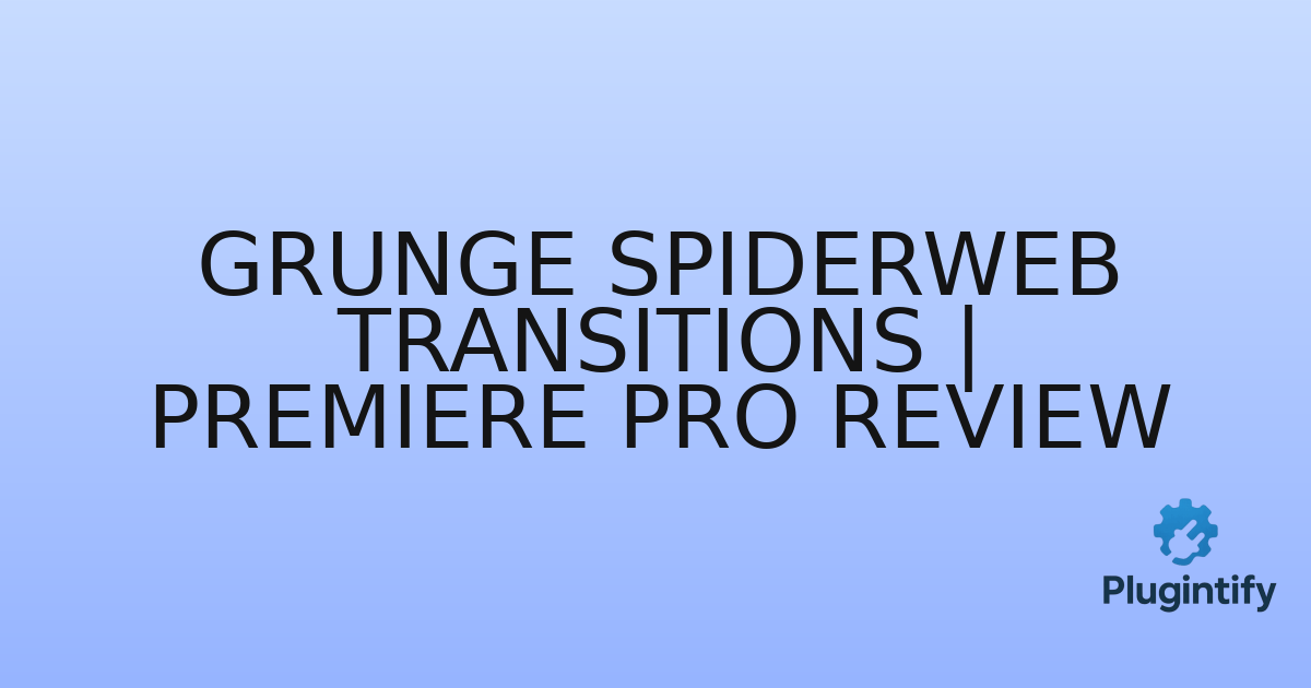 You are currently viewing Grunge Spiderweb Transitions | Premiere Pro Review