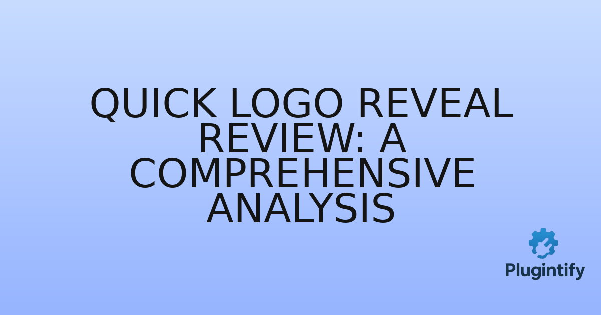 You are currently viewing Quick Logo Reveal Review: A Comprehensive Analysis