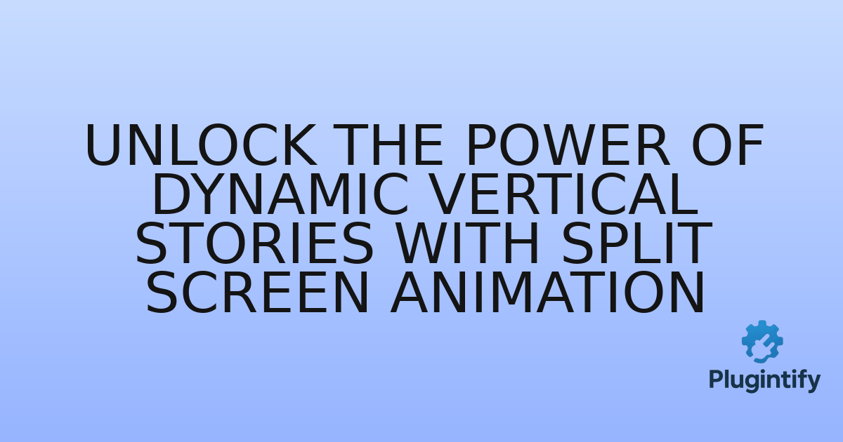 You are currently viewing Unlock the Power of Dynamic Vertical Stories with Split Screen Animation