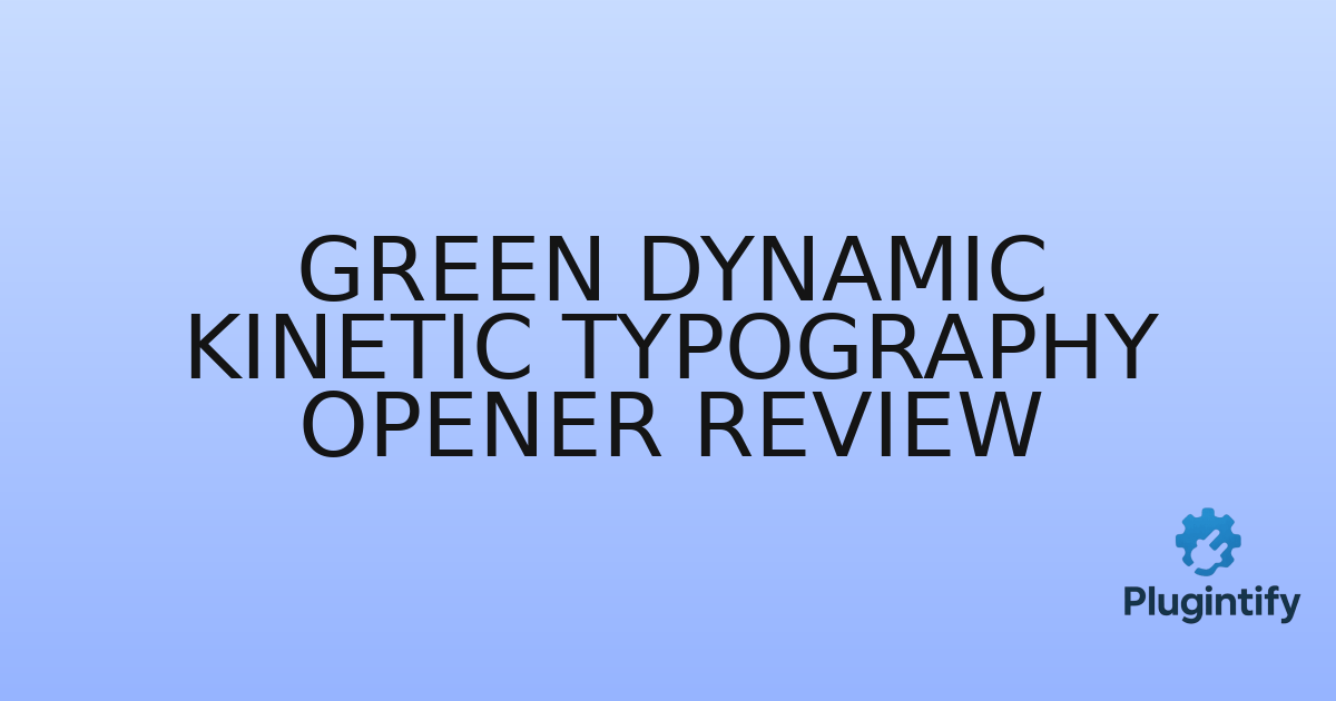 You are currently viewing Green Dynamic Kinetic Typography Opener Review