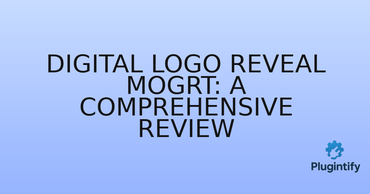 You are currently viewing Digital Logo Reveal Mogrt: A Comprehensive Review