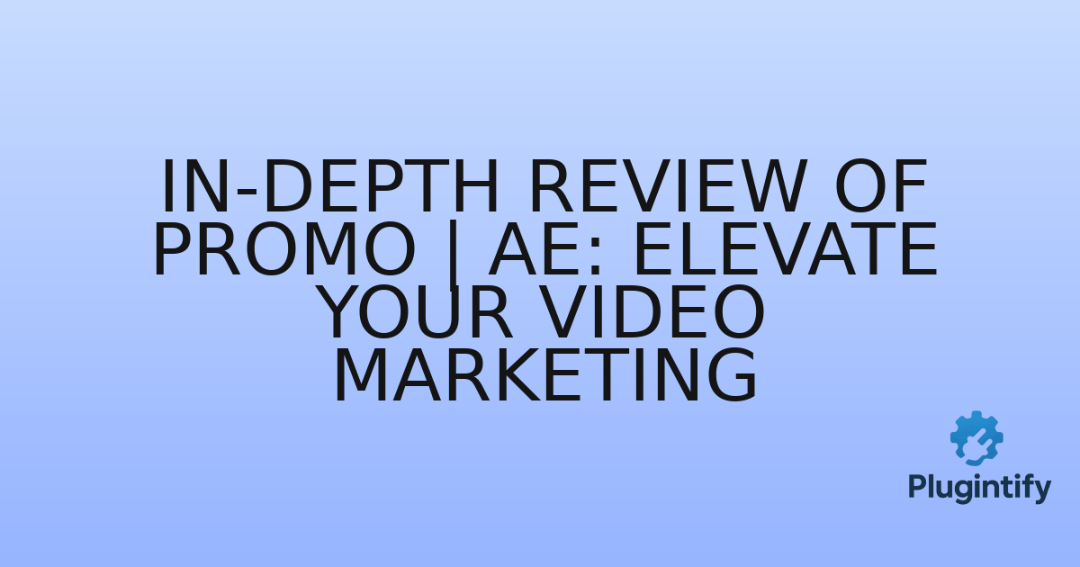 You are currently viewing In-Depth Review of Promo | AE: Elevate Your Video Marketing