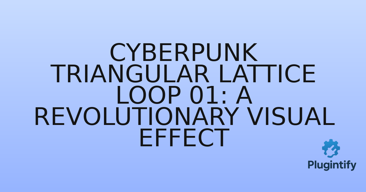 You are currently viewing Cyberpunk Triangular Lattice Loop 01: A Revolutionary Visual Effect