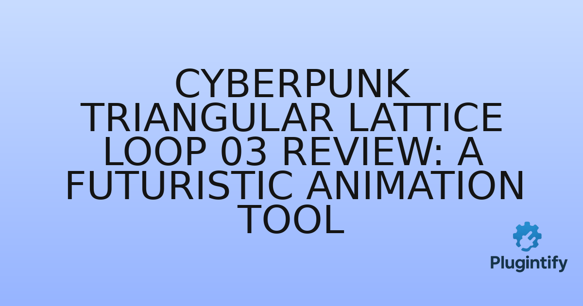 You are currently viewing Cyberpunk Triangular Lattice Loop 03 Review: A Futuristic Animation Tool