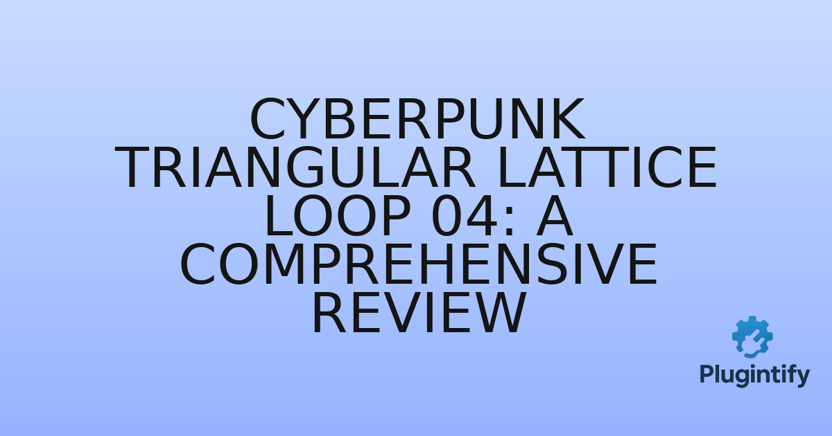 You are currently viewing Cyberpunk Triangular Lattice Loop 04: A Comprehensive Review