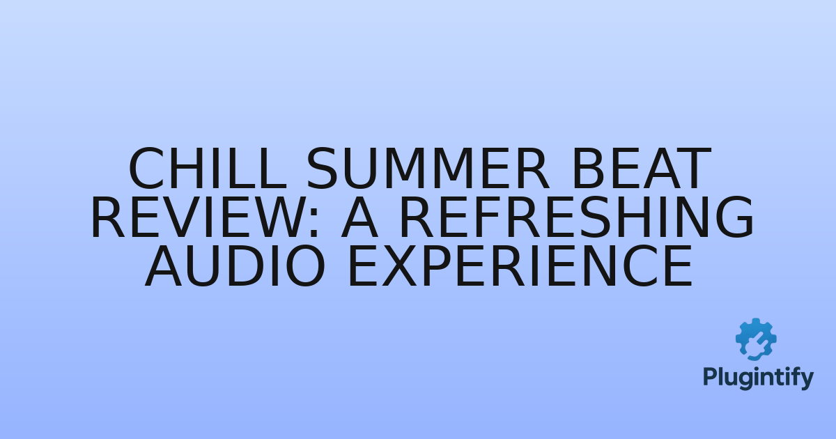 You are currently viewing Chill Summer Beat Review: A Refreshing Audio Experience