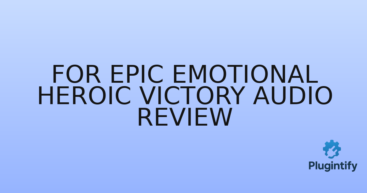 You are currently viewing For Epic Emotional Heroic Victory Audio Review