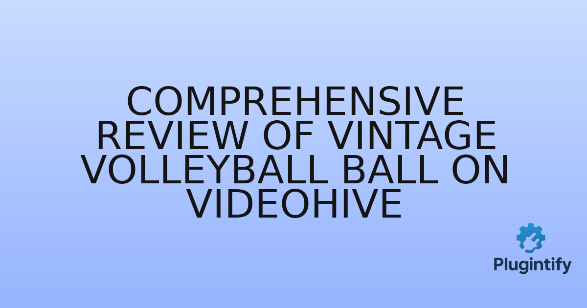 You are currently viewing Comprehensive Review of Vintage Volleyball Ball on Videohive