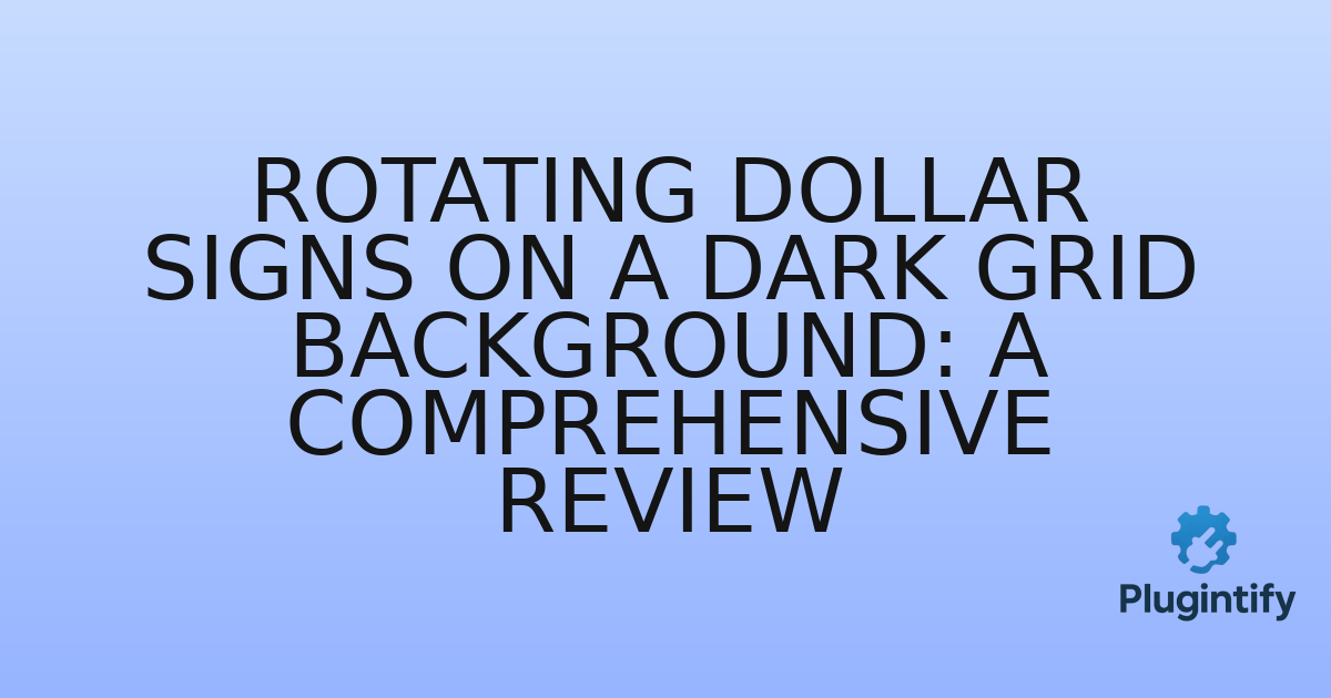You are currently viewing Rotating Dollar Signs on a Dark Grid Background: A Comprehensive Review