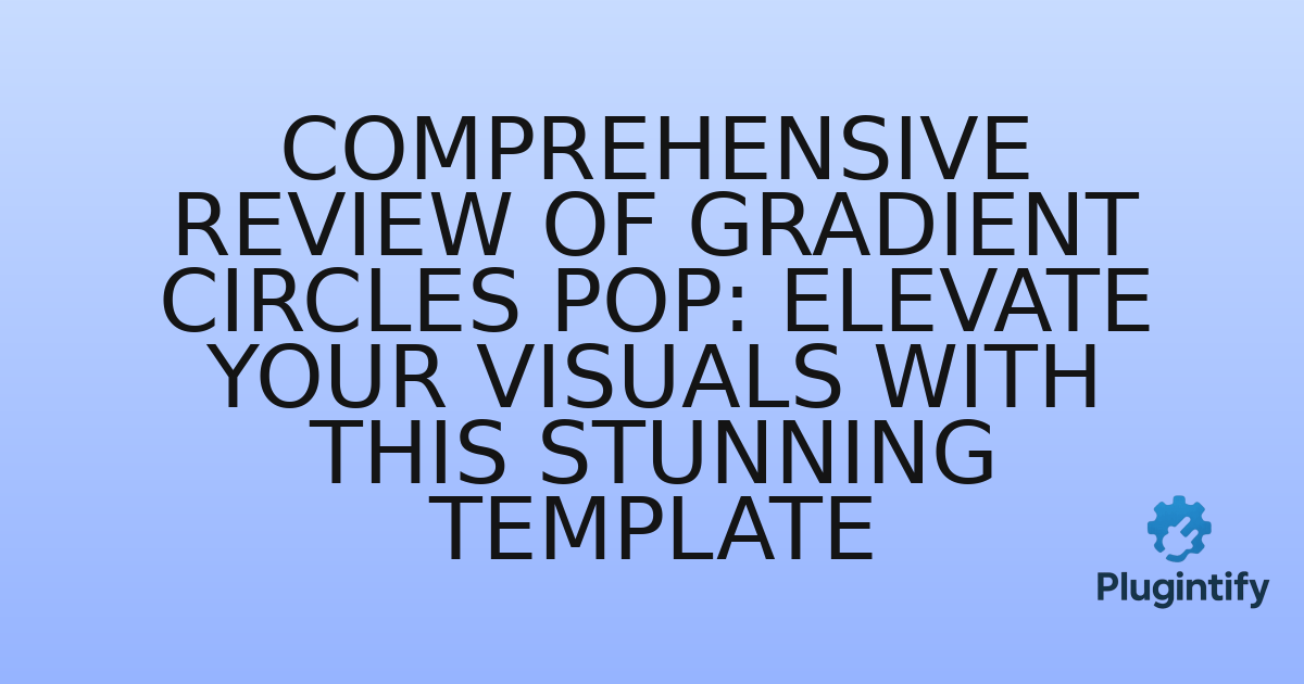You are currently viewing Comprehensive Review of Gradient Circles Pop: Elevate Your Visuals with this Stunning Template