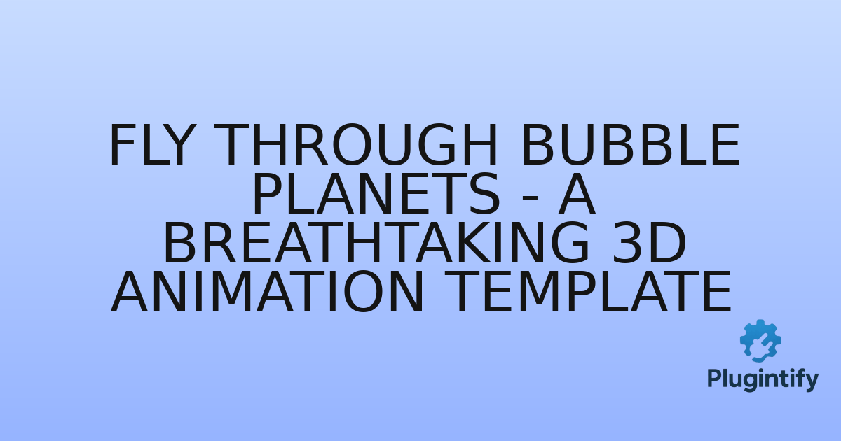You are currently viewing Fly Through Bubble Planets – A Breathtaking 3D Animation Template